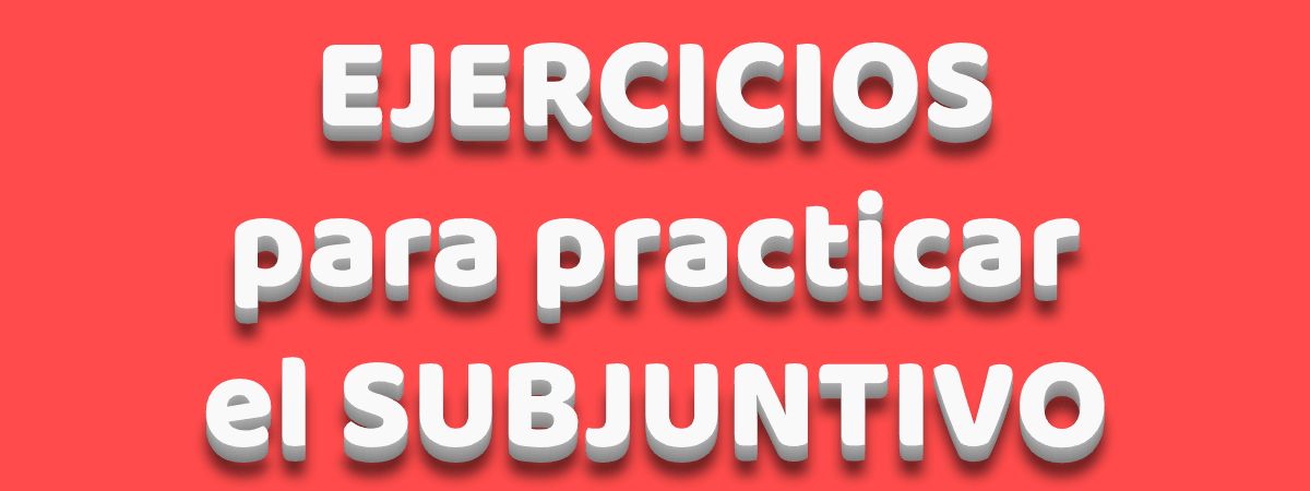 Ilustración de ejercicios para practicar el subjuntivo.
