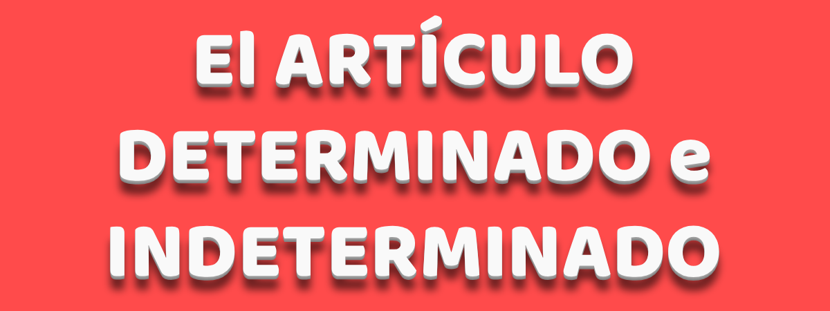 Ilustración del Uso del artículo determinado e indeterminado.